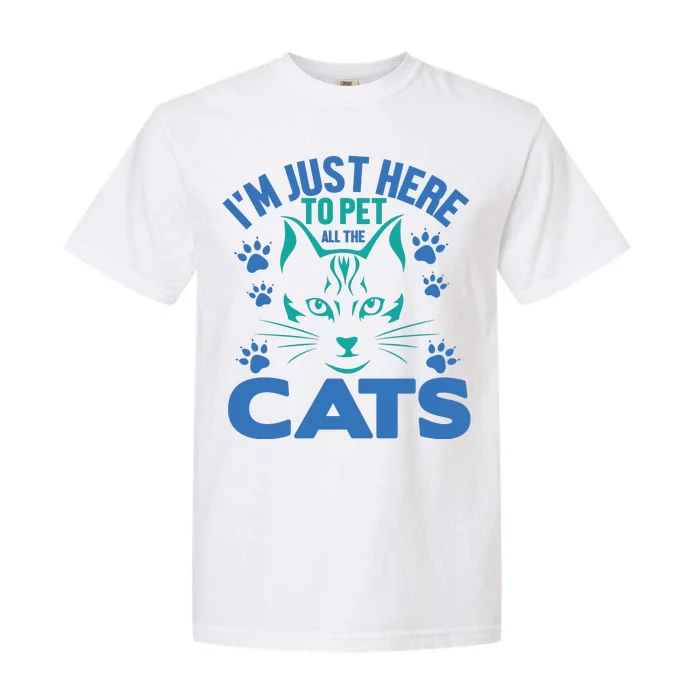 I'm Just Here To Pet All The Cats Garment-Dyed Heavyweight T-Shirt