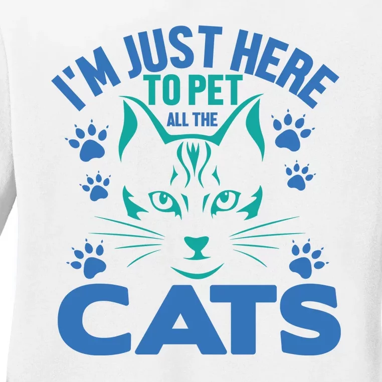 I'm Just Here To Pet All The Cats Ladies Long Sleeve Shirt