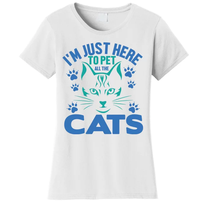 I'm Just Here To Pet All The Cats Women's T-Shirt