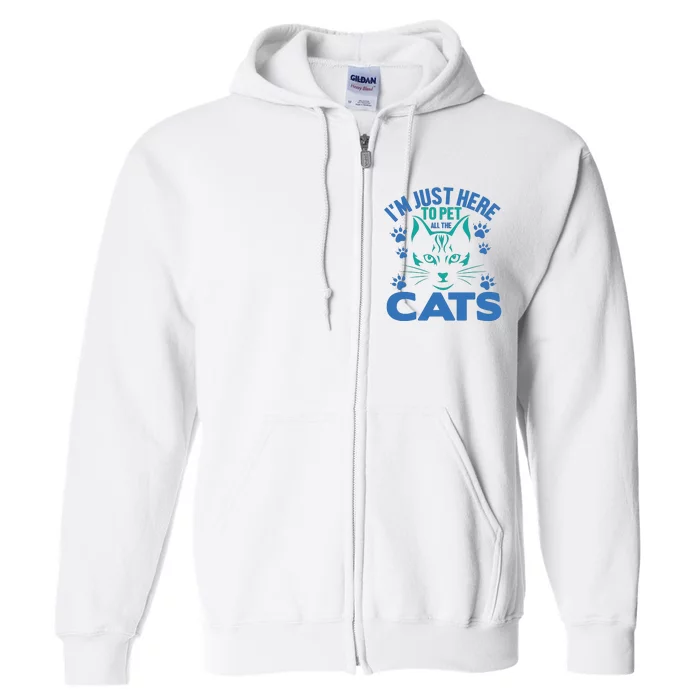 I'm Just Here To Pet All The Cats Full Zip Hoodie