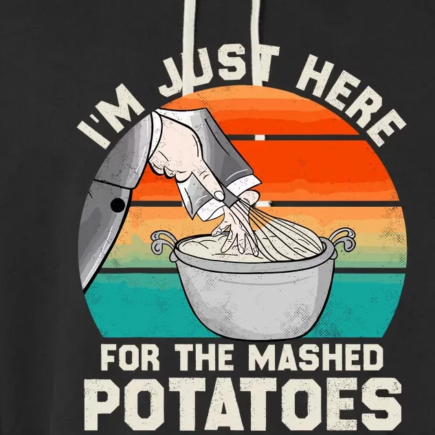 IM Just Here For The Mashed Potatoes Cute Thanksgiving Food Garment-Dyed Fleece Hoodie