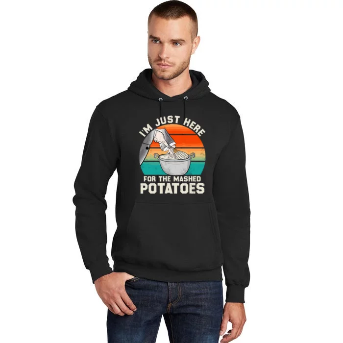 IM Just Here For The Mashed Potatoes Cute Thanksgiving Food Tall Hoodie