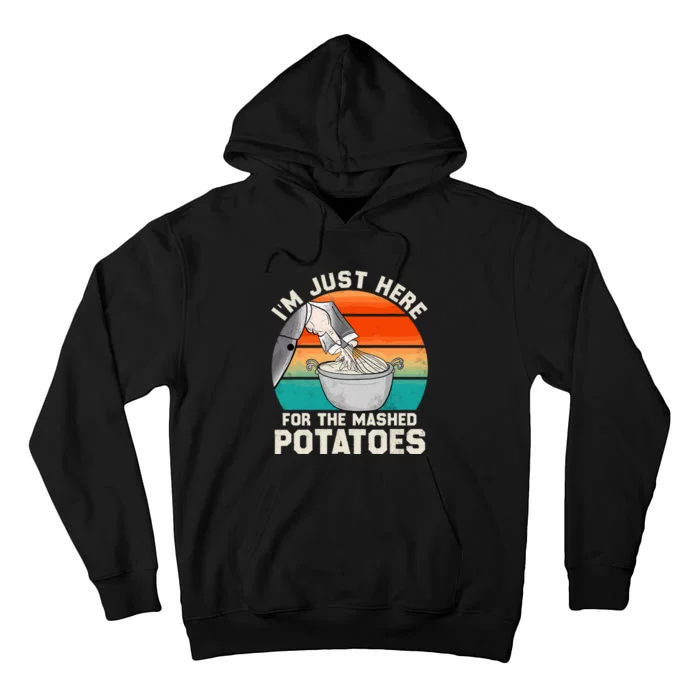 IM Just Here For The Mashed Potatoes Cute Thanksgiving Food Tall Hoodie