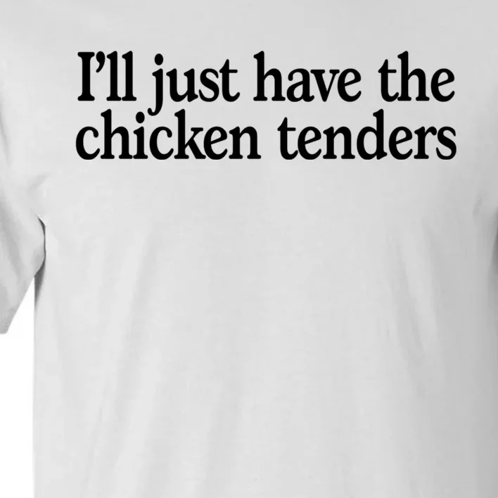 I'll Just Have The Chicken Tenders Funny Tall T-Shirt