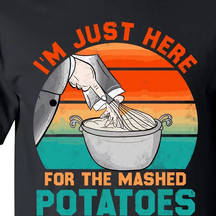 IM Just Here For The Mashed Potatoes Cute Thanksgiving Food Tall T-Shirt