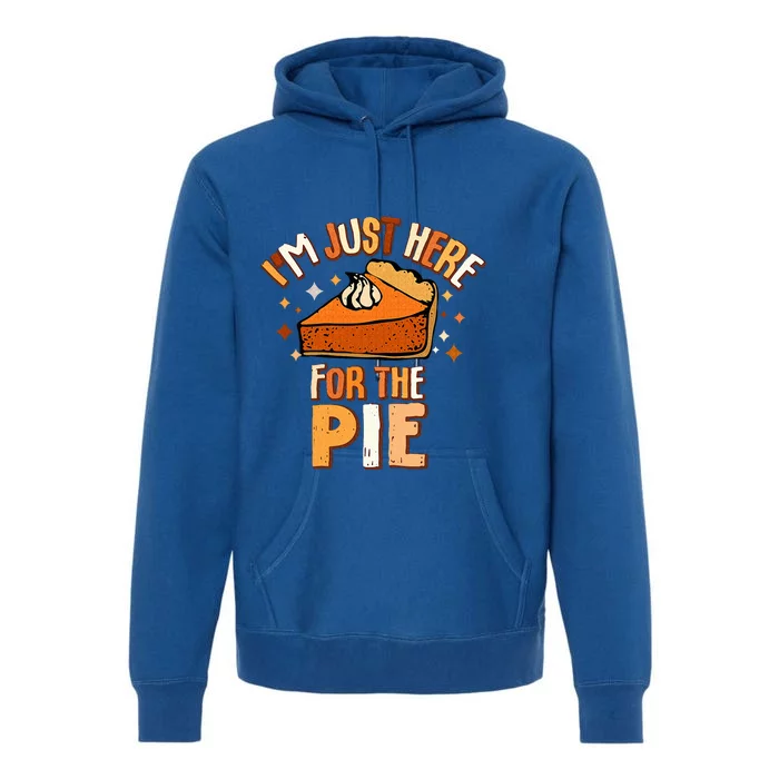 I'm Just Here For The Pie Thanksgiving Fall Autumn Retro Premium Hoodie