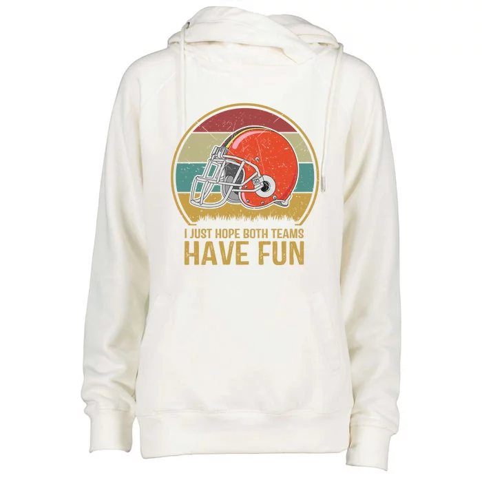 I Just Hope Both Teams Have Fun Or Funny Football Gift Womens Funnel Neck Pullover Hood