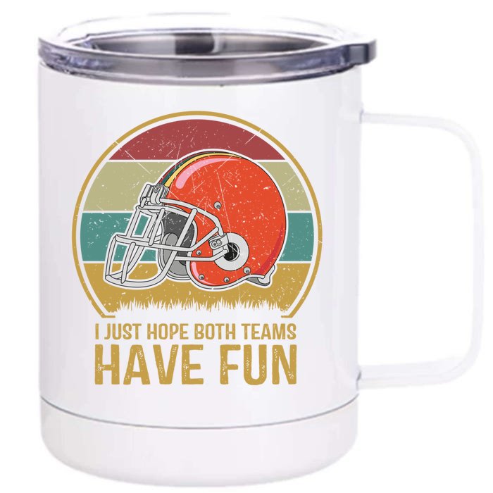 I Just Hope Both Teams Have Fun Or Funny Football Gift Front & Back 12oz Stainless Steel Tumbler Cup