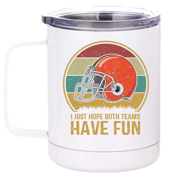 I Just Hope Both Teams Have Fun Or Funny Football Gift Front & Back 12oz Stainless Steel Tumbler Cup