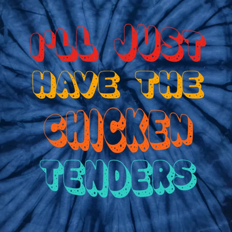 Ill Just Have The Chicken Tenders Funny Retro Quote Tie-Dye T-Shirt