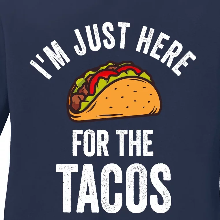 IM Just Here For The Tacos Funny Mexican Party Ladies Long Sleeve Shirt