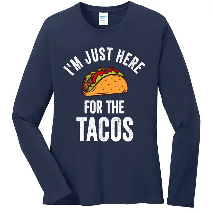 IM Just Here For The Tacos Funny Mexican Party Ladies Long Sleeve Shirt