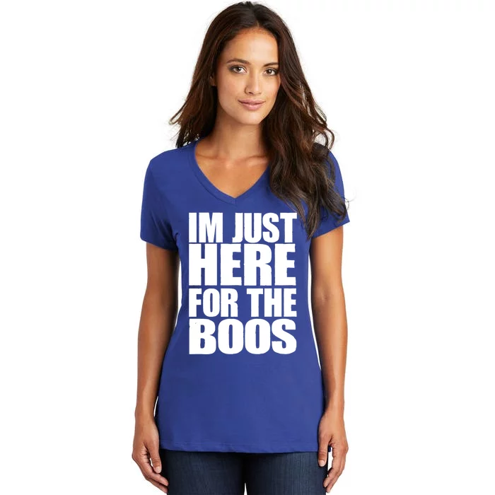 Im Just Here For The Boos I Am Just Here For The Booze Gift Women's V-Neck T-Shirt