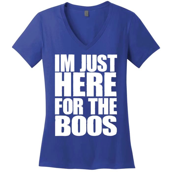 Im Just Here For The Boos I Am Just Here For The Booze Gift Women's V-Neck T-Shirt