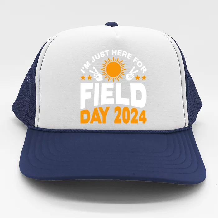 IM Just Here For Field Day 2024 For Teacher Field Day Great Gift Trucker Hat