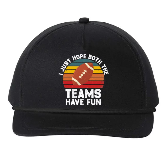 I Just Hope Both Teams Have Fun Funny Football Gift Snapback Five-Panel Rope Hat