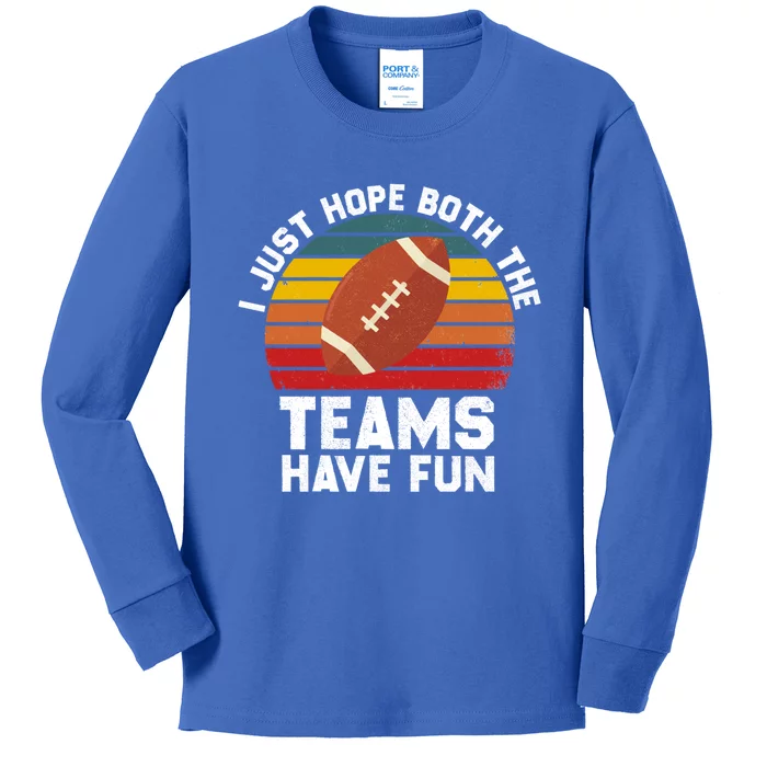 I Just Hope Both Teams Have Fun Funny Football Gift Kids Long Sleeve Shirt