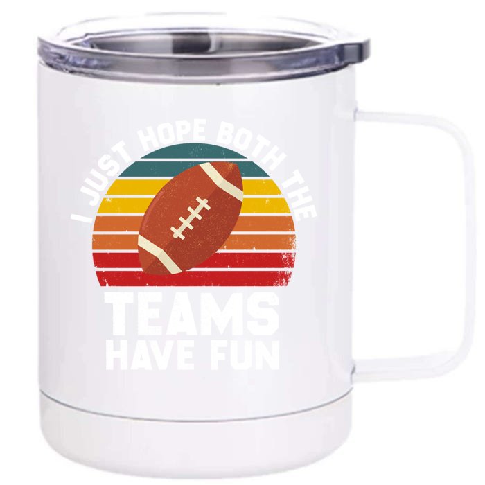 I Just Hope Both Teams Have Fun Funny Football Gift Front & Back 12oz Stainless Steel Tumbler Cup