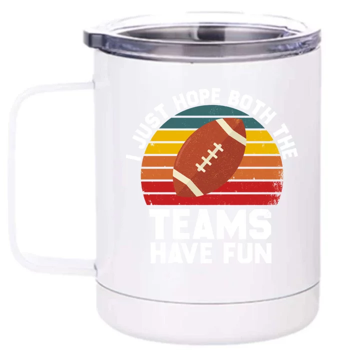 I Just Hope Both Teams Have Fun Funny Football Gift Front & Back 12oz Stainless Steel Tumbler Cup