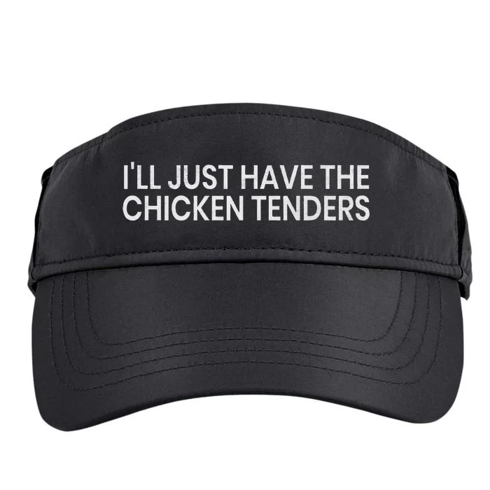 ILl Just Have The Chicken Tenders Chicken Lovers Adult Drive Performance Visor