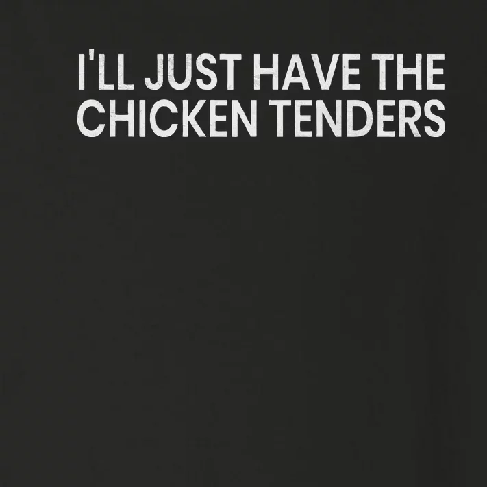 ILl Just Have The Chicken Tenders Chicken Lovers Toddler Long Sleeve Shirt