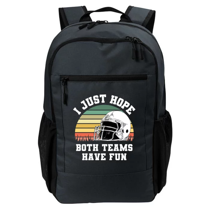 I Just Hope Both Teams Have Fun Cool Gift Football Funny Sports Gift Daily Commute Backpack