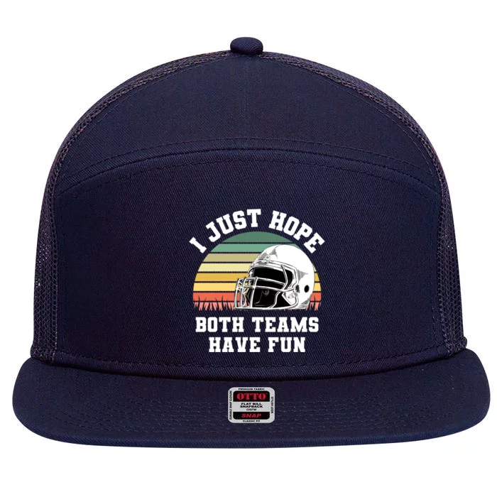 I Just Hope Both Teams Have Fun Cool Gift Football Funny Sports Gift 7 Panel Mesh Trucker Snapback Hat