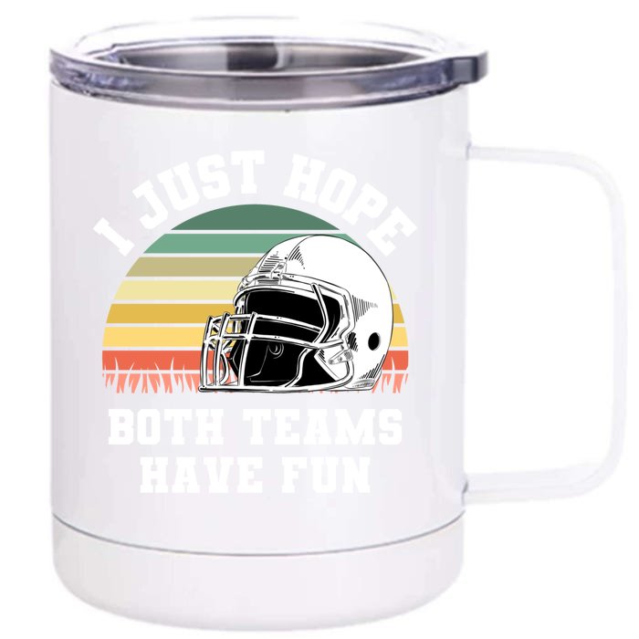 I Just Hope Both Teams Have Fun Cool Gift Football Funny Sports Gift Front & Back 12oz Stainless Steel Tumbler Cup