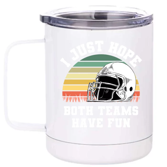 I Just Hope Both Teams Have Fun Cool Gift Football Funny Sports Gift Front & Back 12oz Stainless Steel Tumbler Cup