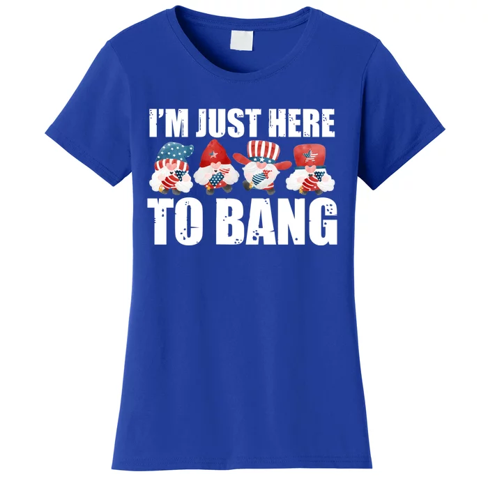 Im Just Here To Bang Fireworks Director Usa Meaningful Gift Women's T-Shirt