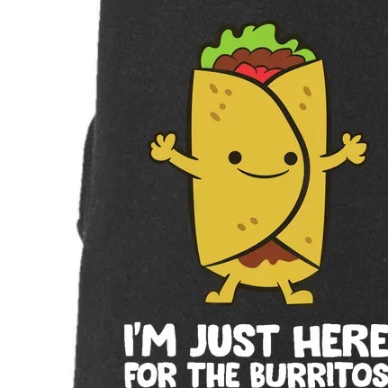 I'm Just Here For The Burritos Mexican Food Burritos Doggie 3-End Fleece Hoodie