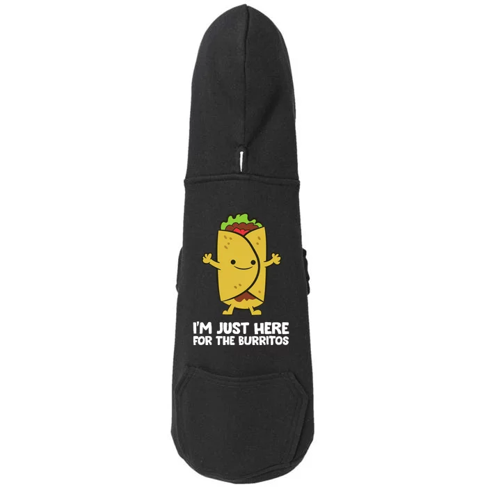 I'm Just Here For The Burritos Mexican Food Burritos Doggie 3-End Fleece Hoodie