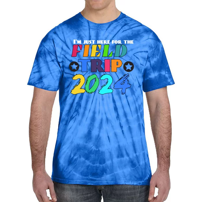 IM Just Here For The Field Trip Teacher Field Day 2024 Gift Tie-Dye T-Shirt