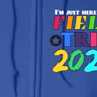 IM Just Here For The Field Trip Teacher Field Day 2024 Gift Full Zip Hoodie