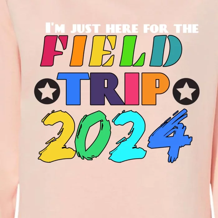 IM Just Here For The Field Trip Teacher Field Day 2024 Gift Womens California Wash Sweatshirt