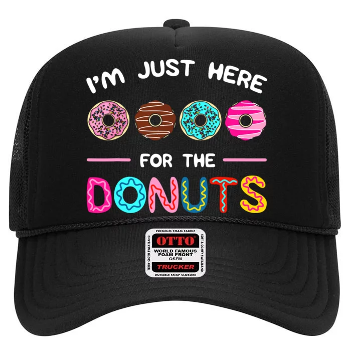 Im Just Here For The Donuts Doughnut Dough Sweet Dessert High Crown Mesh Trucker Hat