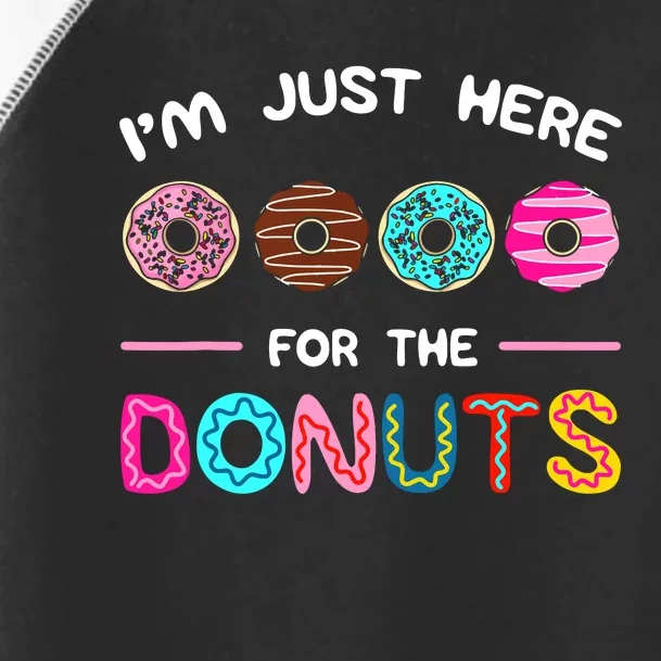 Im Just Here For The Donuts Doughnut Dough Sweet Dessert Toddler Fine Jersey T-Shirt