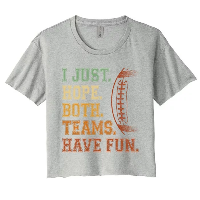 I Just Hope Both Teams Have Fun Cute Gift Funny Football Funny Gift Cute Gift Women's Crop Top Tee