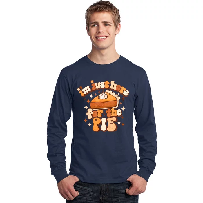 IM Just Here For The Pie Thanksgiving Tall Long Sleeve T-Shirt