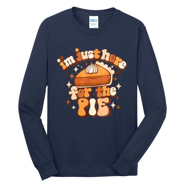 IM Just Here For The Pie Thanksgiving Tall Long Sleeve T-Shirt