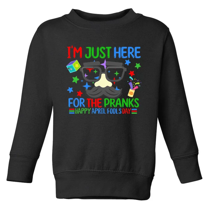 I'm Just Here for the April Fools Day Pranks Funny Prankster Toddler Sweatshirt