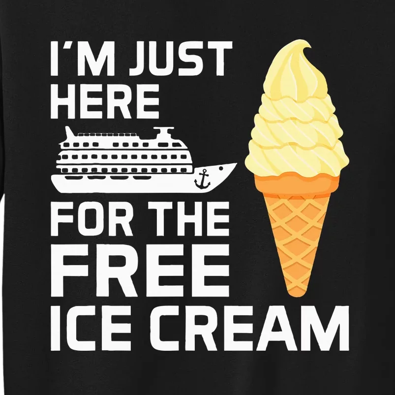 IM Just Here For The Free Ice Cream Funny Cruise 2024 Sweatshirt