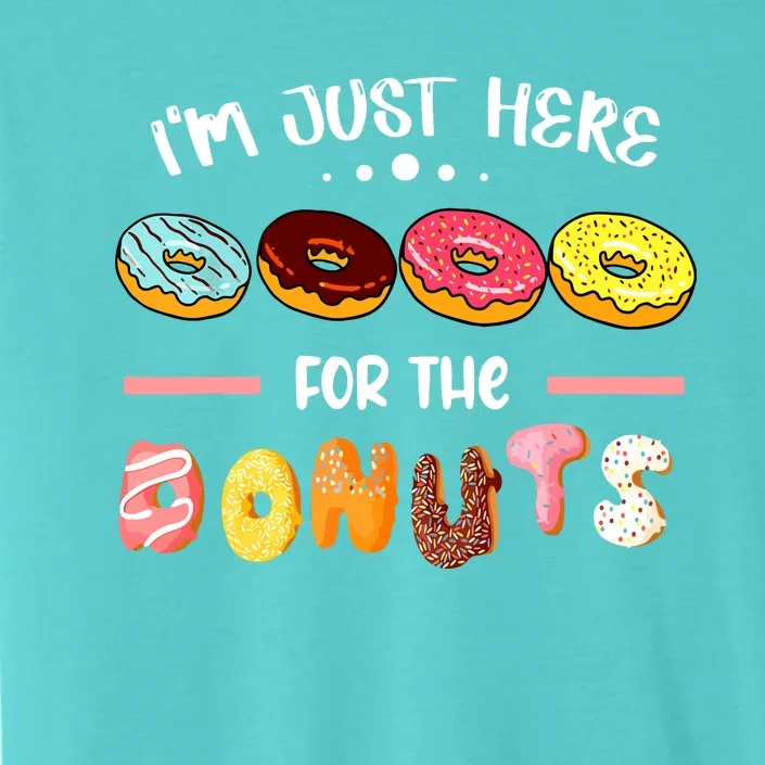 Im Just Here For The Donuts Doughnut Dough Sweet Dessert ChromaSoft Performance T-Shirt