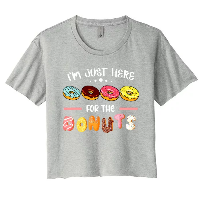 Im Just Here For The Donuts Doughnut Dough Sweet Dessert Women's Crop Top Tee