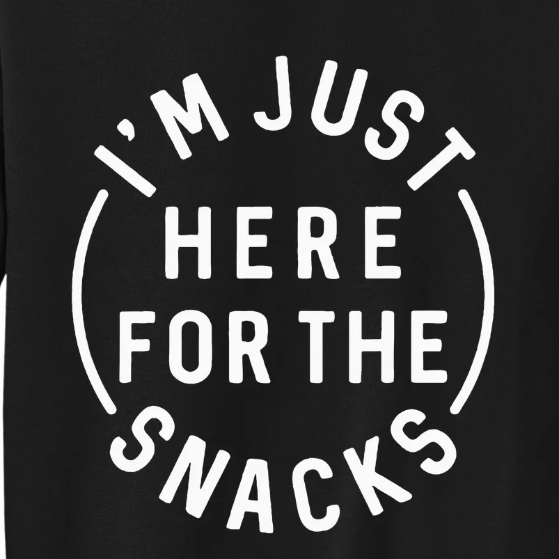 Im Just Here For The Snacks Sweatshirt