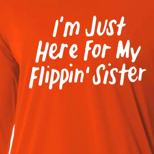 I'm Just Here For My Flippin' Sister Gymnast Brother Cool Gift Cooling Performance Long Sleeve Crew