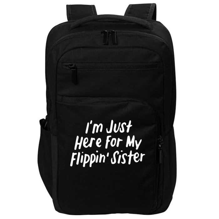 I'm Just Here For My Flippin' Sister Gymnast Brother Cool Gift Impact Tech Backpack