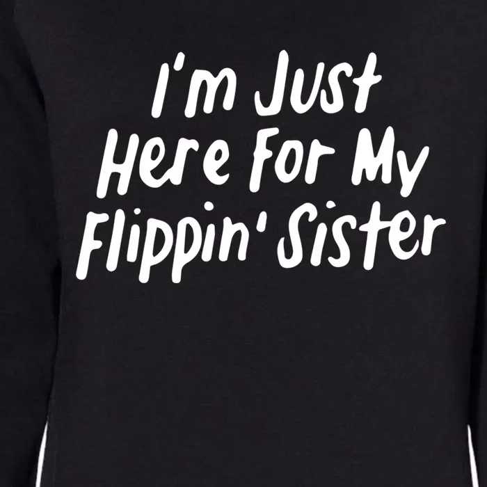 I'm Just Here For My Flippin' Sister Gymnast Brother Cool Gift Womens California Wash Sweatshirt