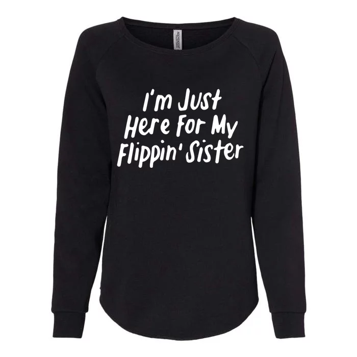 I'm Just Here For My Flippin' Sister Gymnast Brother Cool Gift Womens California Wash Sweatshirt