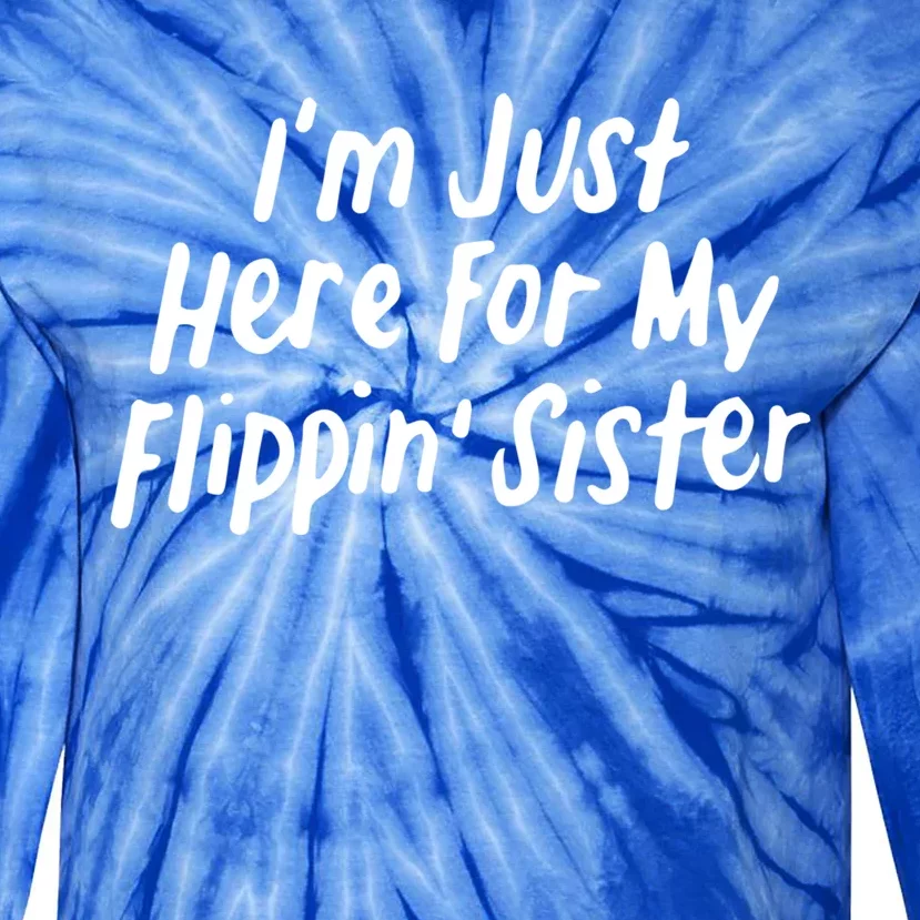 I'm Just Here For My Flippin' Sister Gymnast Brother Cool Gift Tie-Dye Long Sleeve Shirt